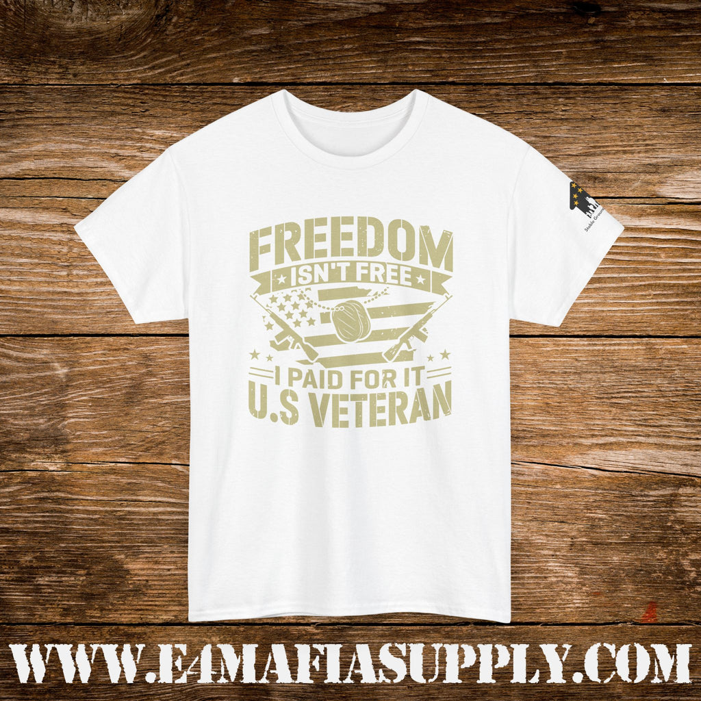 “Freedom Isn’t Free – I Paid for It” – U.S. Veteran Patriotic Military T-Shirt