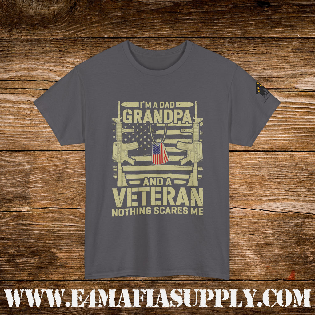 “I’m a Dad, Grandpa & a Veteran — Nothing Scares Me” – Funny Patriotic Veteran T-Shirt