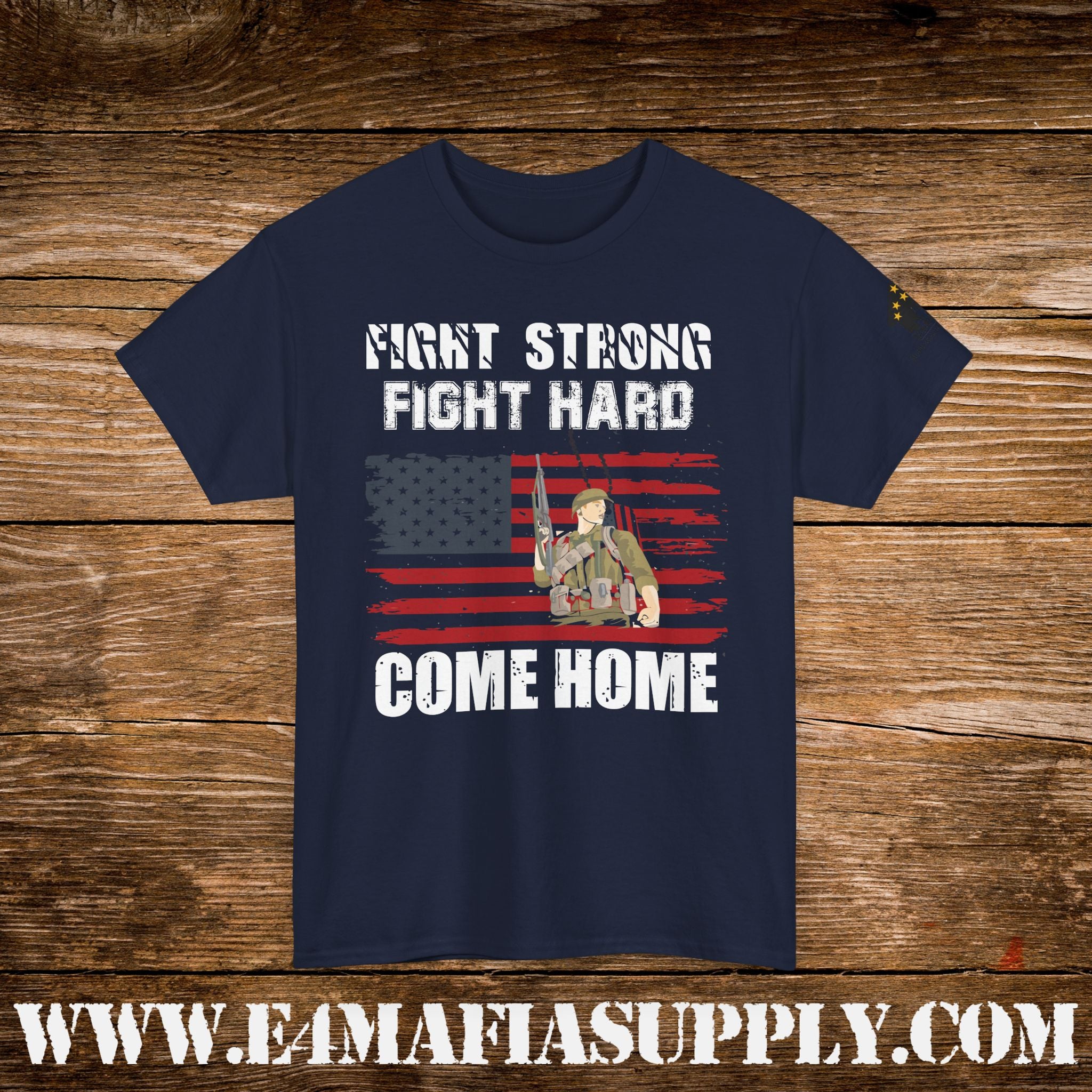 “Fight Strong, Fight Hard, Come Home” – Patriotic Soldier Support T-Shirt
