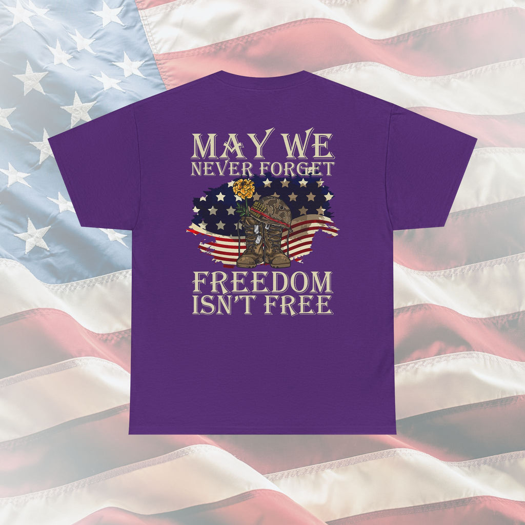 May We Never Forget – Freedom Isn’t Free Memorial Veteran T-Shirt