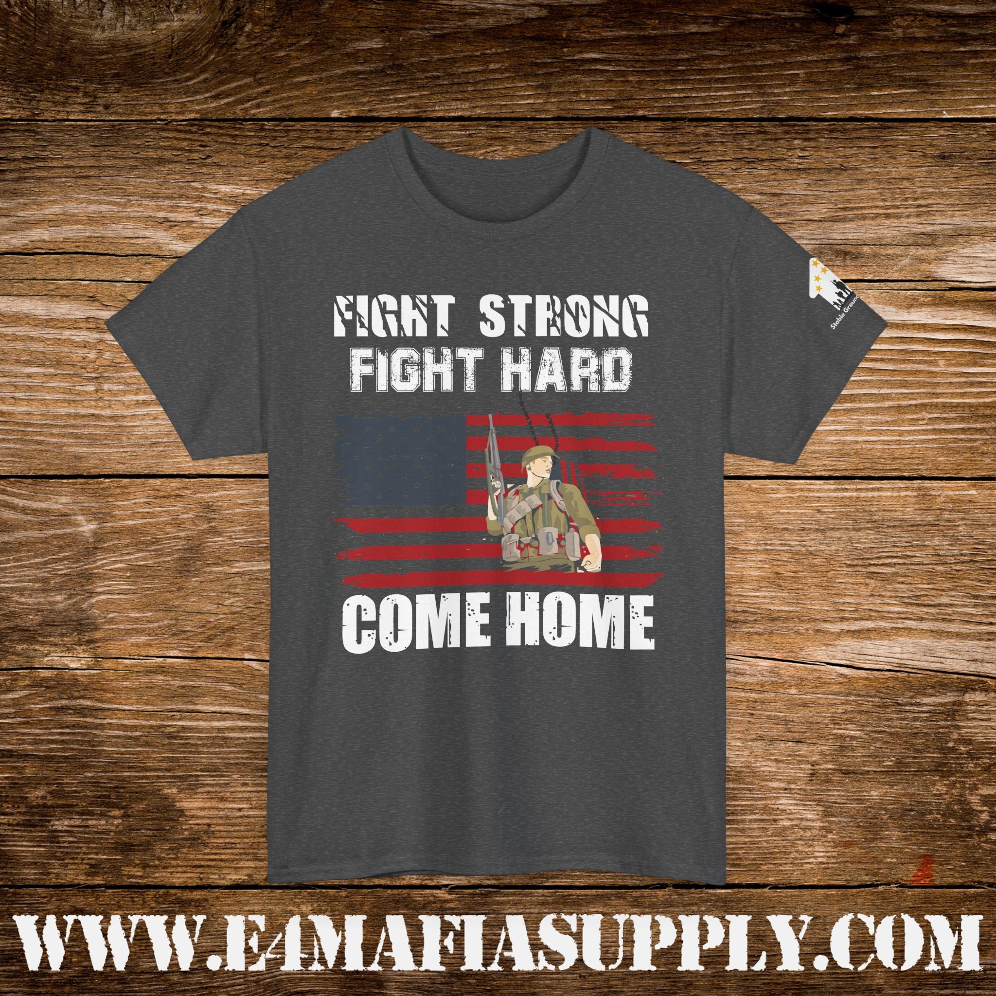 “Fight Strong, Fight Hard, Come Home” – Patriotic Soldier Support T-Shirt