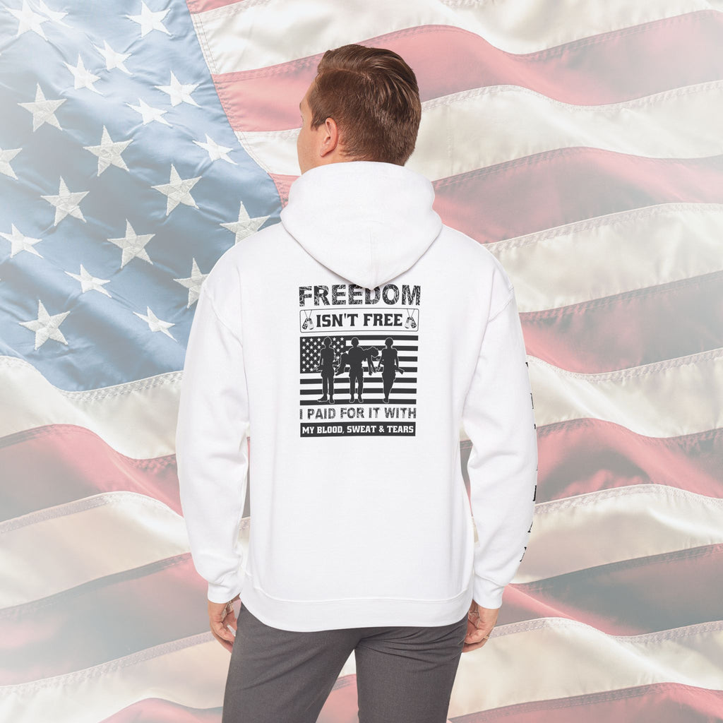 “Freedom Isn’t Free – I Paid for It with My Blood, Sweat & Tears” Patriotic Veteran Sleeve Hoodie