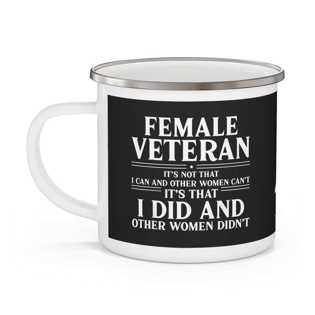 Female Veteran Enamel Mug – “I Did and Other Women Didn’t” Military Pride Coffee Cup