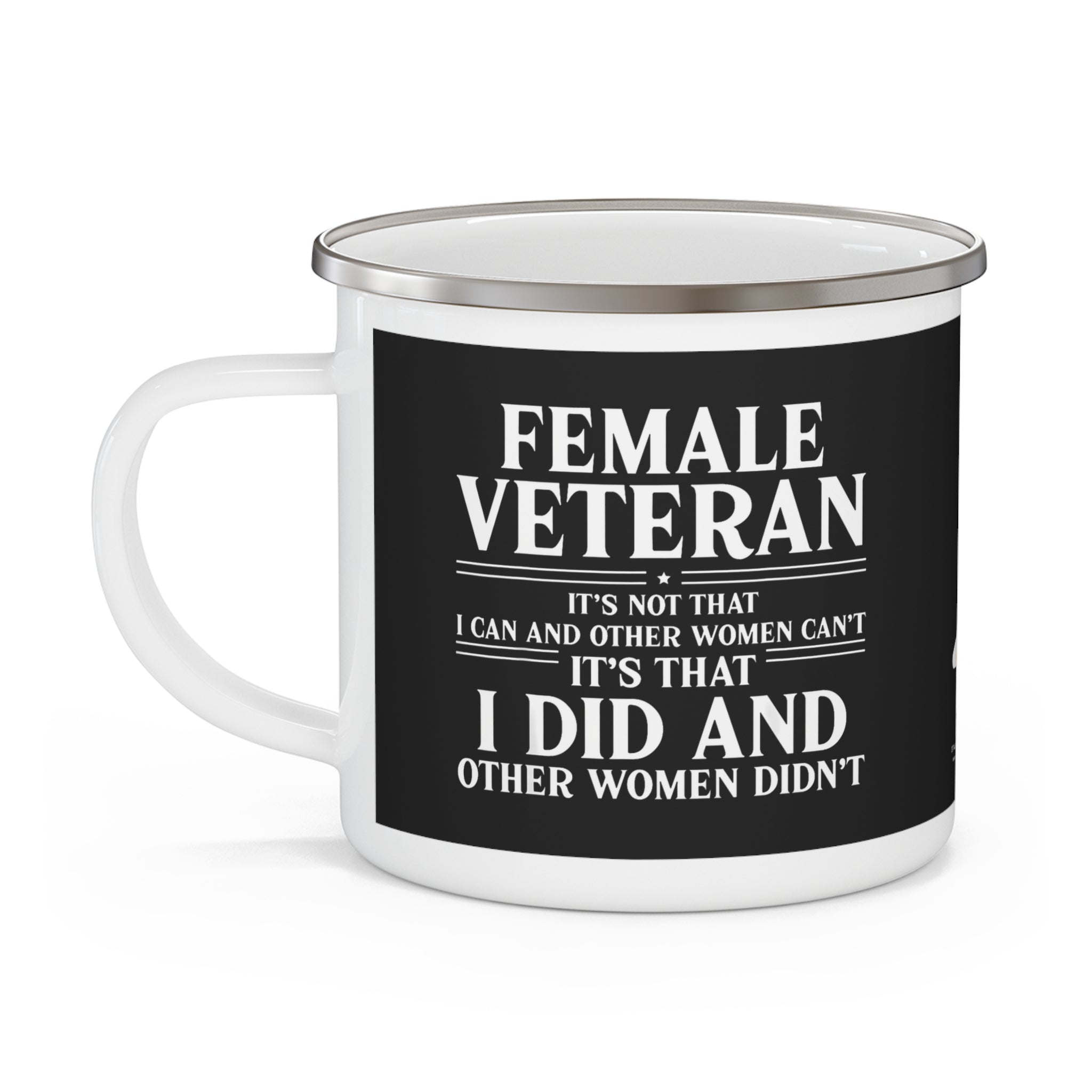 Female Veteran Enamel Mug – “I Did and Other Women Didn’t” Military Pride Coffee Cup