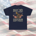 May We Never Forget – Freedom Isn’t Free Memorial Veteran T-Shirt