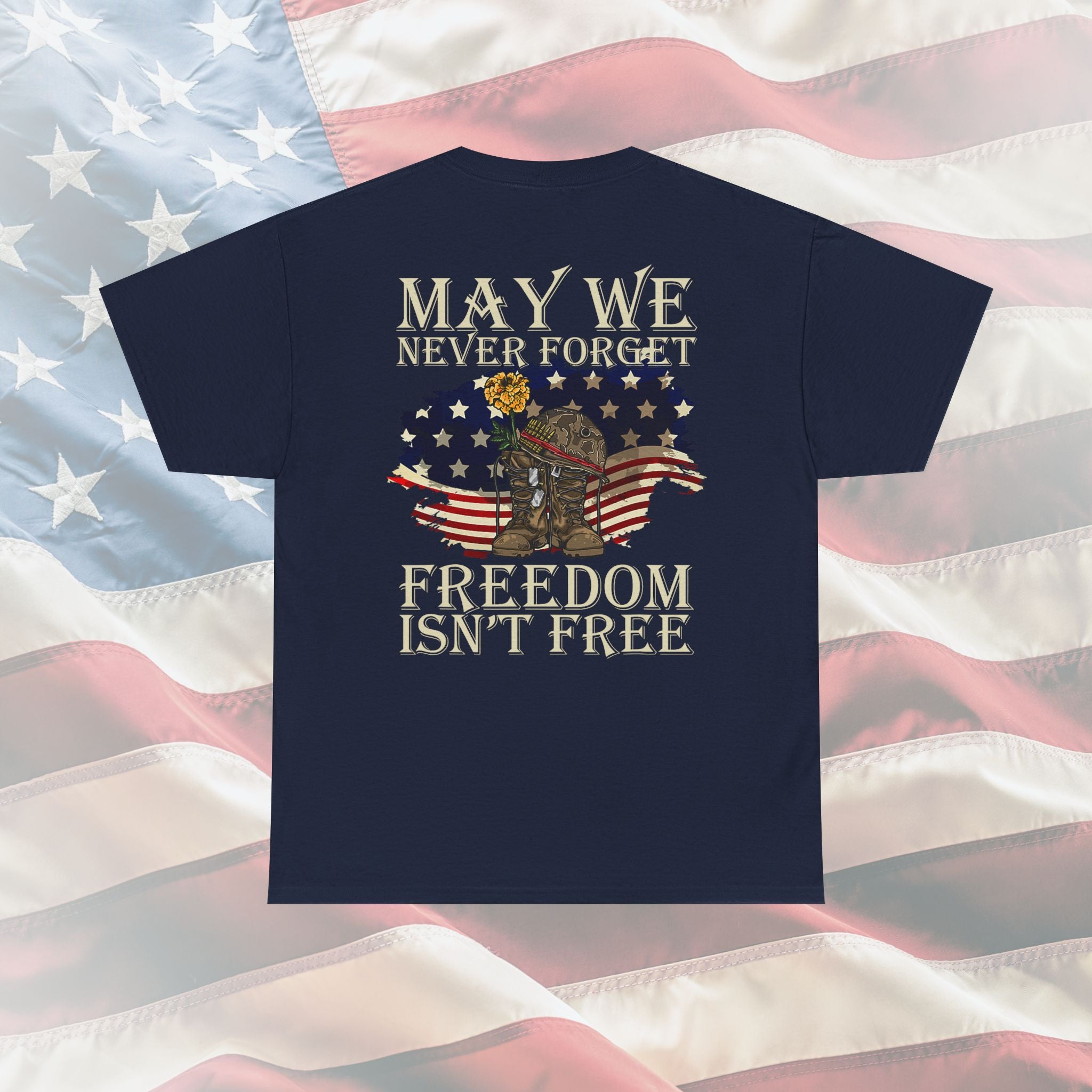 May We Never Forget – Freedom Isn’t Free Memorial Veteran T-Shirt
