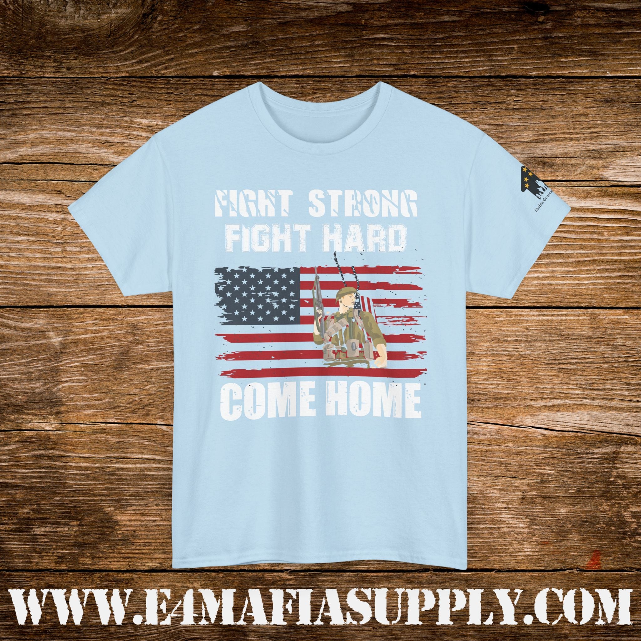 “Fight Strong, Fight Hard, Come Home” – Patriotic Soldier Support T-Shirt
