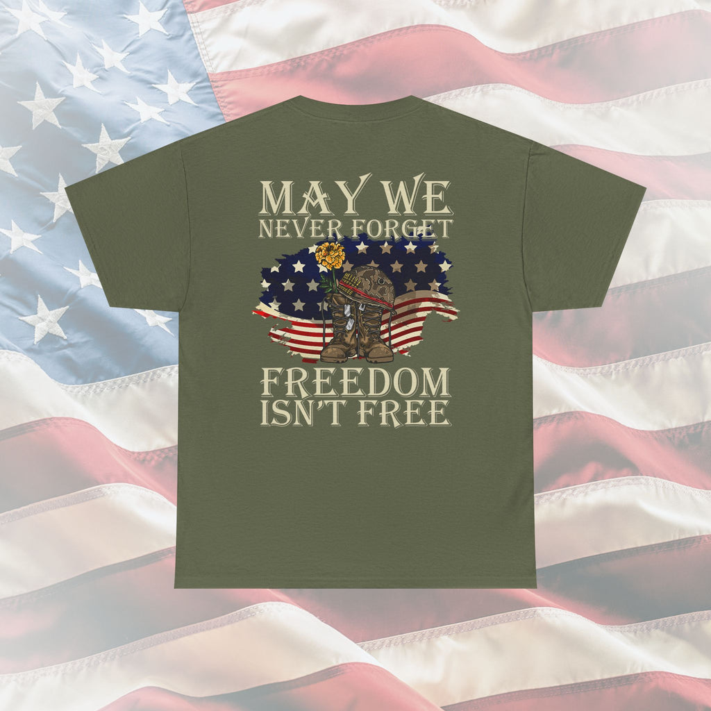 May We Never Forget – Freedom Isn’t Free Memorial Veteran T-Shirt