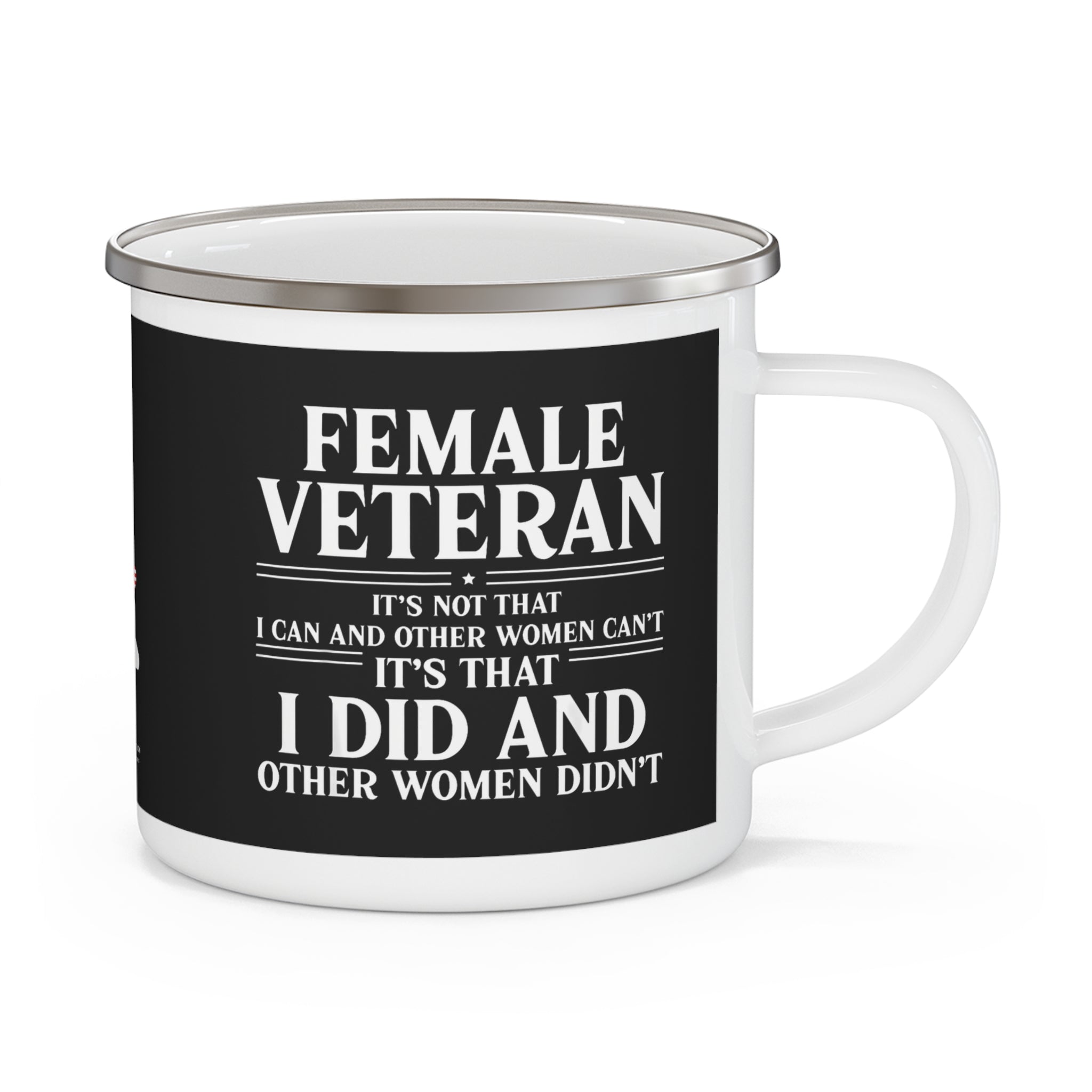 Female Veteran Enamel Mug – “I Did and Other Women Didn’t” Military Pride Coffee Cup