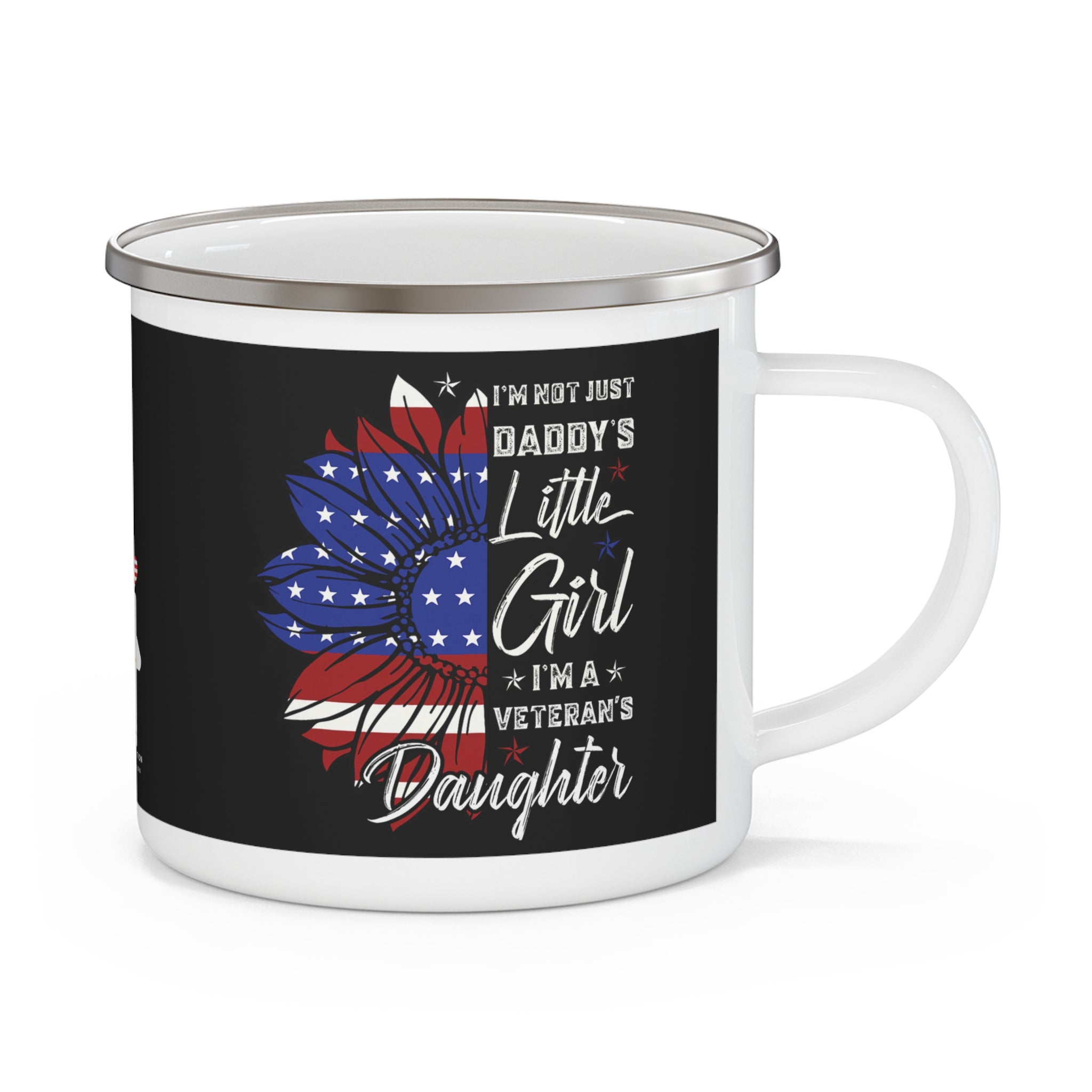 I’m Not Just Daddy’s Little Girl, I’m a Veteran’s Daughter Enamel Mug – Patriotic Coffee Cup
