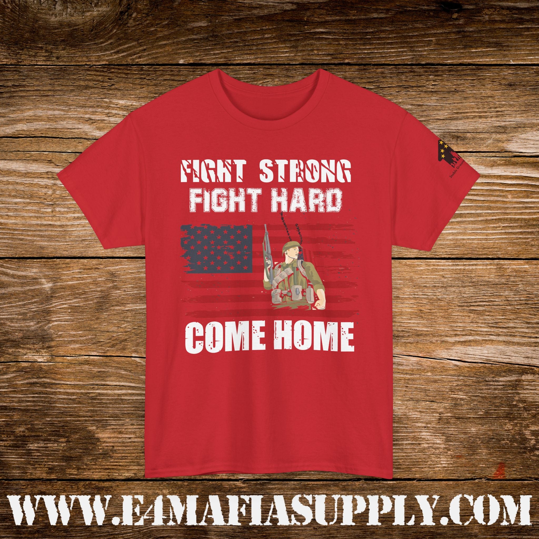 “Fight Strong, Fight Hard, Come Home” – Patriotic Soldier Support T-Shirt