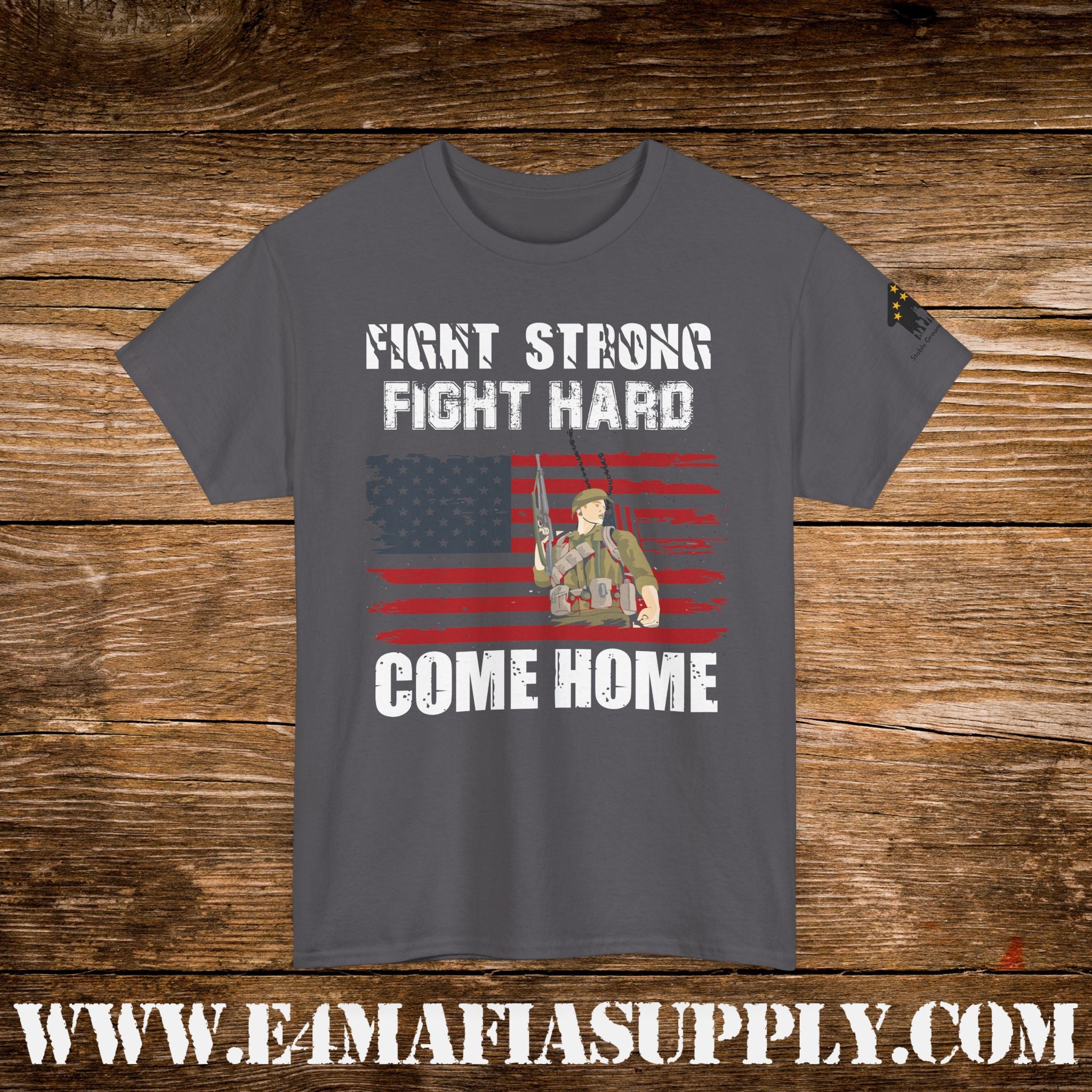 “Fight Strong, Fight Hard, Come Home” – Patriotic Soldier Support T-Shirt